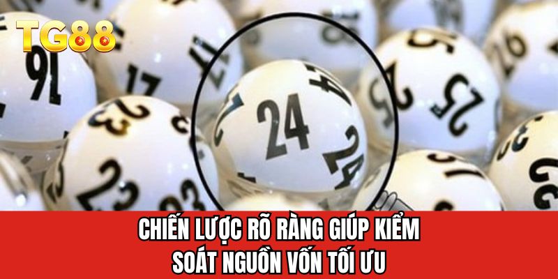 Chiến lược rõ ràng giúp kiểm soát nguồn vốn tối ưu