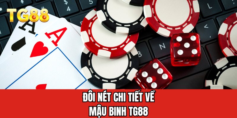 Đôi nét chi tiết về Mậu Binh TG88