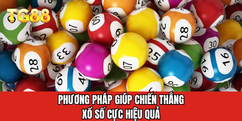 Phương pháp giúp chiến thắng xổ số cực hiệu quả