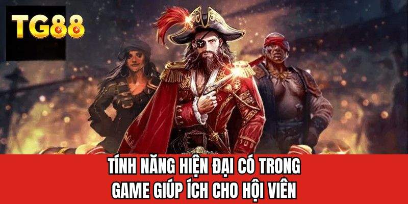 Tính năng hiện đại có trong game giúp ích cho hội viên 